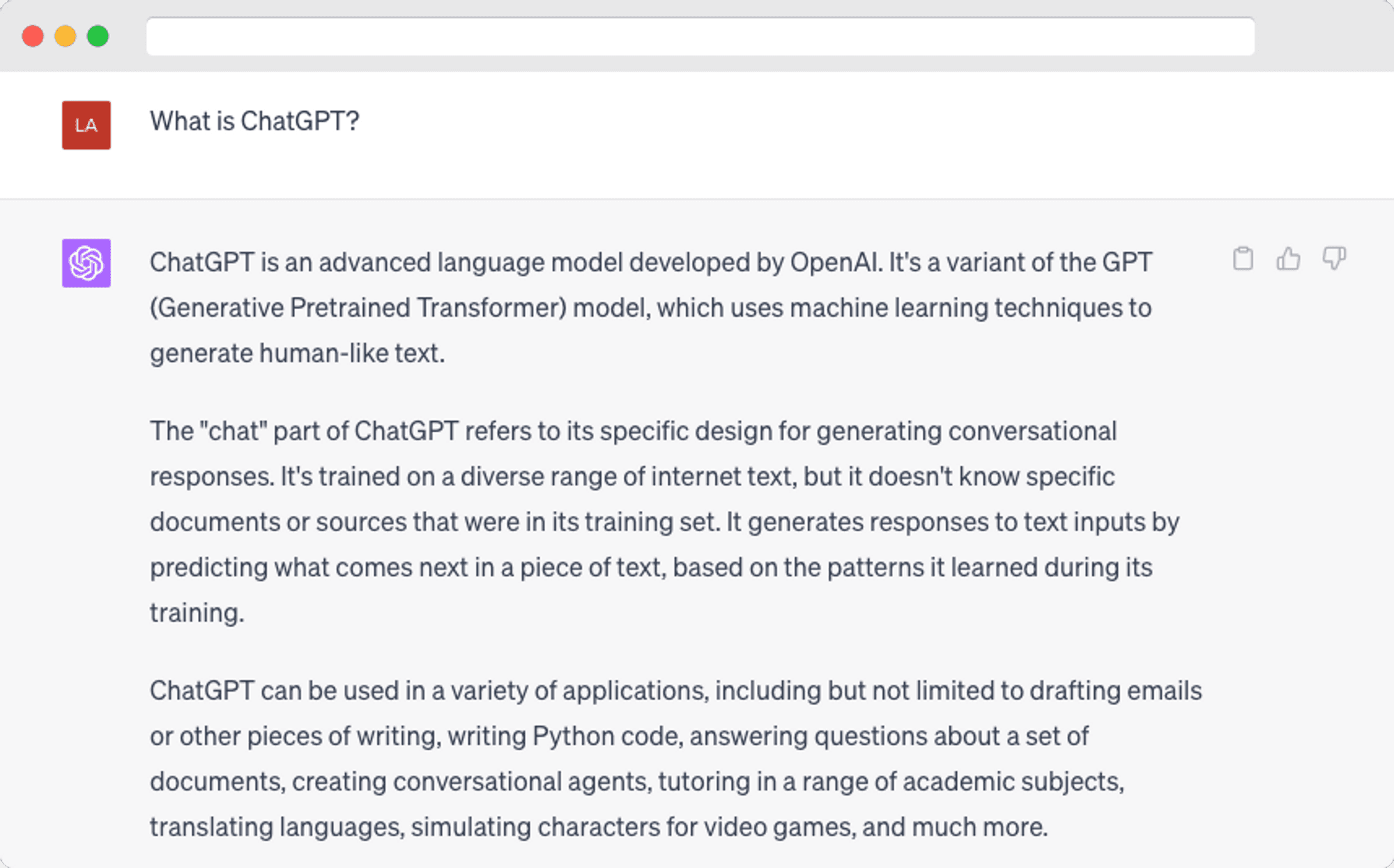 ChatGPT is an advanced language model developed by OpenAI. It's a variant of the GPT (Generative Pretrained Transformer) model, which uses machine learning techniques to generate human-like text.  The 